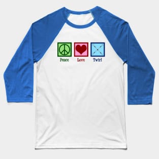 Peace Love Twirl | Baton Twirling Baseball T-Shirt